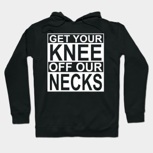 Get Your Knee Off Our Necks Hoodie